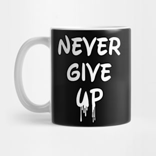 Never give up, daily motivational saying Mug